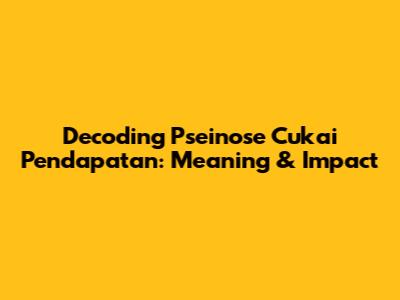 Decoding 'Pseinose Cukai Pendapatan': Meaning & Impact