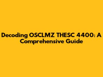 Decoding OSCLMZ THESC 4400: A Comprehensive Guide