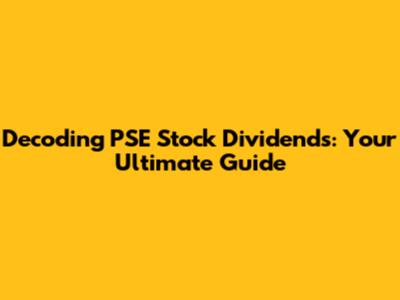 Decoding PSE Stock Dividends: Your Ultimate Guide