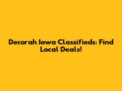 Decorah Iowa Classifieds: Find Local Deals!