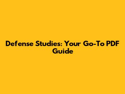 Defense Studies: Your Go-To PDF Guide