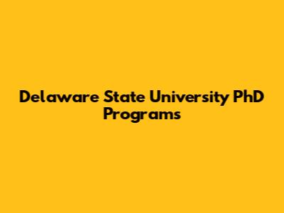 Delaware State University PhD Programs