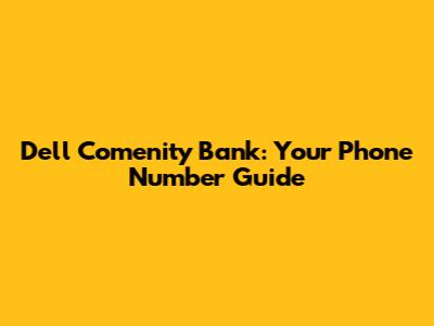 Dell Comenity Bank: Your Phone Number Guide