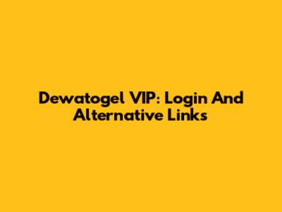Dewatogel VIP: Login And Alternative Links