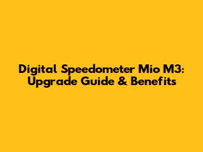Digital Speedometer Mio M3: Upgrade Guide & Benefits