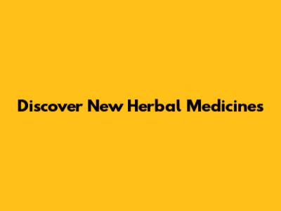 Discover New Herbal Medicines