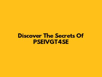 Discover The Secrets Of PSEIVGT4SE
