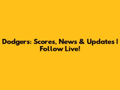 Dodgers: Scores, News & Updates | Follow Live!