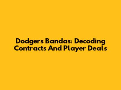 Dodgers Bandas: Decoding Contracts And Player Deals