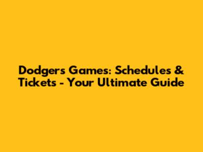 Dodgers Games: Schedules & Tickets - Your Ultimate Guide