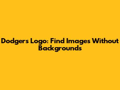 Dodgers Logo: Find Images Without Backgrounds