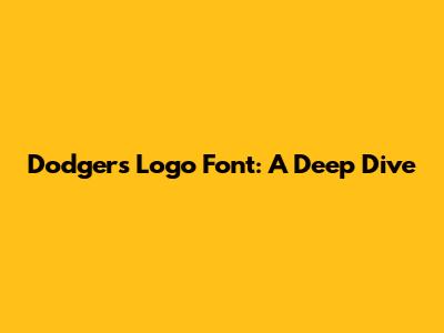 Dodgers Logo Font: A Deep Dive