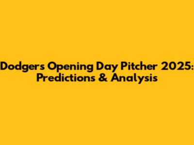 Dodgers Opening Day Pitcher 2025: Predictions & Analysis