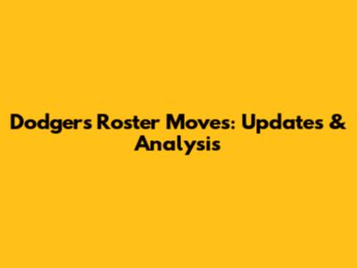 Dodgers Roster Moves: Updates & Analysis