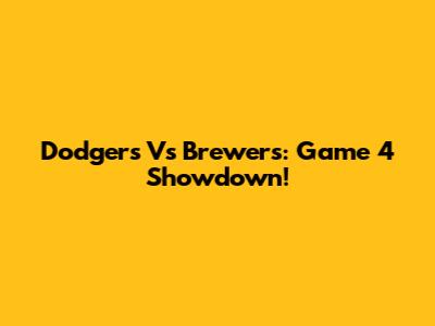 Dodgers Vs Brewers: Game 4 Showdown!