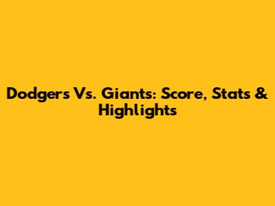 Dodgers Vs. Giants: Score, Stats & Highlights