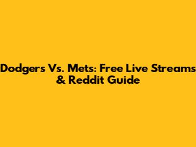 Dodgers Vs. Mets: Free Live Streams & Reddit Guide