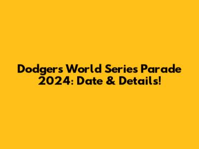 Dodgers World Series Parade 2024: Date & Details!