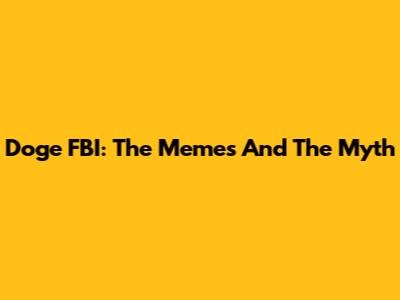 Doge FBI: The Memes And The Myth
