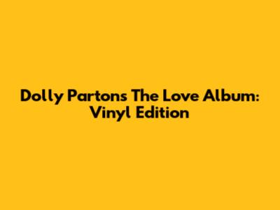 Dolly Parton's The Love Album: Vinyl Edition