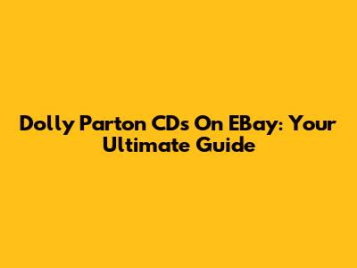 Dolly Parton CDs On EBay: Your Ultimate Guide