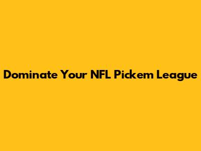 Dominate Your NFL Pick'em League