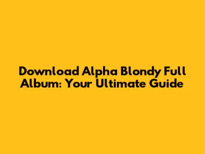 Download Alpha Blondy Full Album: Your Ultimate Guide