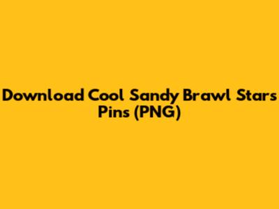 Download Cool Sandy Brawl Stars Pins (PNG)