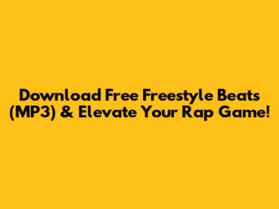 Download Free Freestyle Beats (MP3) & Elevate Your Rap Game!