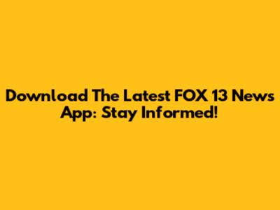 Download The Latest FOX 13 News App: Stay Informed!
