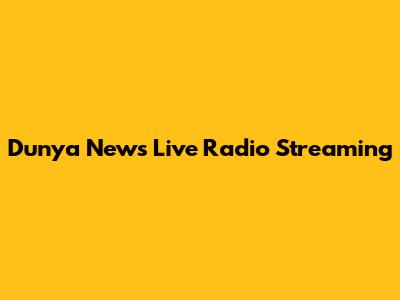 Dunya News Live Radio Streaming