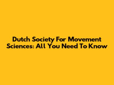 Dutch Society For Movement Sciences: All You Need To Know