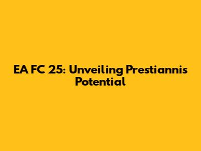 EA FC 25: Unveiling Prestianni's Potential
