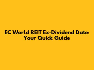 EC World REIT Ex-Dividend Date: Your Quick Guide