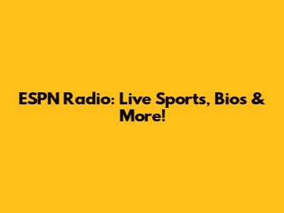 ESPN Radio: Live Sports, Bios & More!