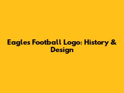 Eagles Football Logo: History & Design
