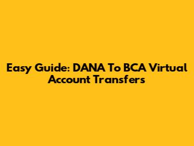 Easy Guide: DANA To BCA Virtual Account Transfers