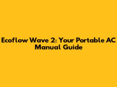 Ecoflow Wave 2: Your Portable AC Manual Guide