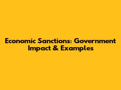 Economic Sanctions: Government Impact & Examples