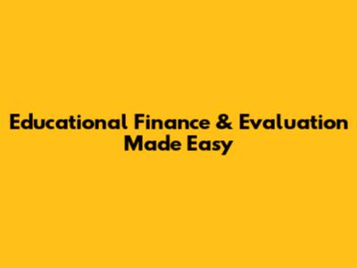 Educational Finance & Evaluation Made Easy