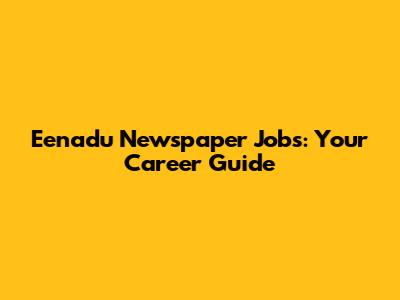 Eenadu Newspaper Jobs: Your Career Guide