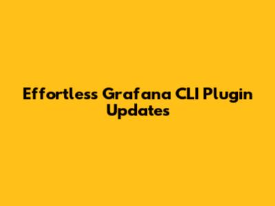Effortless Grafana CLI Plugin Updates