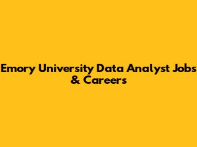 Emory University Data Analyst Jobs & Careers