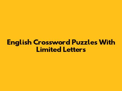 English Crossword Puzzles With Limited Letters