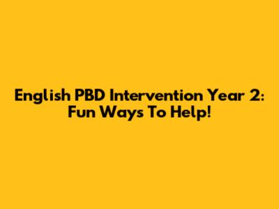 English PBD Intervention Year 2: Fun Ways To Help!