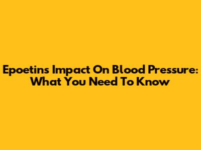 Epoetin's Impact On Blood Pressure: What You Need To Know