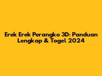 Erek Erek Perangko 3D: Panduan Lengkap & Togel 2024