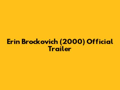 Erin Brockovich (2000) Official Trailer