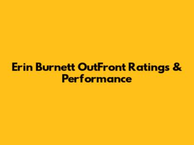 Erin Burnett OutFront Ratings & Performance