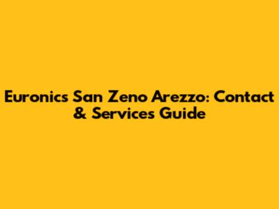Euronics San Zeno Arezzo: Contact & Services Guide